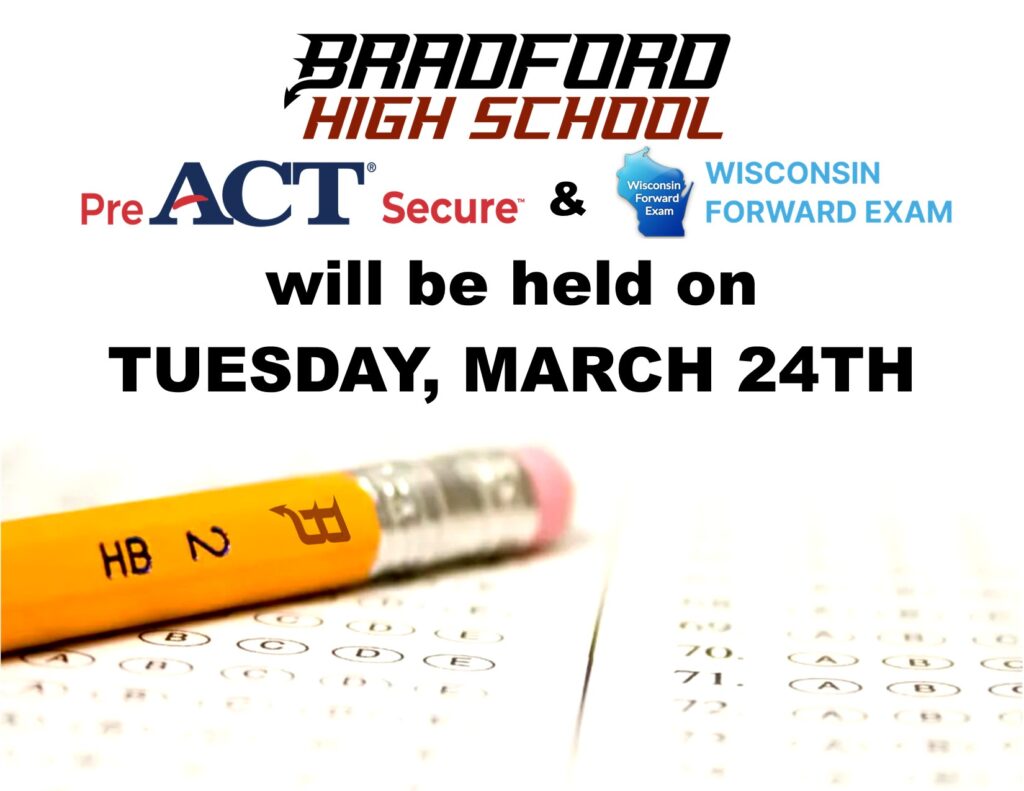 Bradford High School PreACT Secure and Wisconsin Forward Exams will be held on Tuesday, March 24, 2026