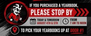 If you purchased a yearbook, please stop by TODAY & TOMORROW August 4&5 FROM 7AM-Noon To pick up yearbooks up at Door #1