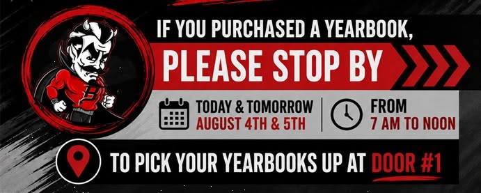 If you purchased a yearbook, please stop by TODAY & TOMORROW August 4&5 FROM 7AM-Noon To pick up yearbooks up at Door #1