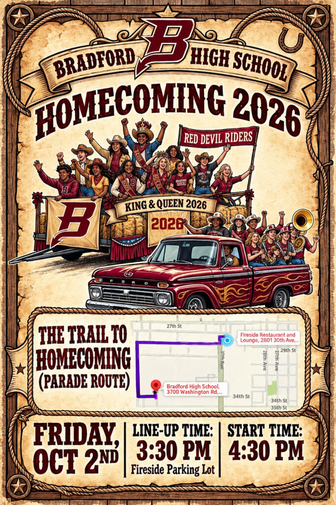 THE HOMECOMING PARADE IS BACK! Get ready to celebrate Bradford Homecoming 2026 with the return of one of our favorite traditions! Line up time is at 3:30pm at the Fireside Restaurant Parking lot 2707 30th Ave Join us on Friday, October 2, 2026, at 4:30 PM as the Homecoming Parade kicks off at Fireside Restaurant and Lounge, travels through Bradford Estates, continues to 39th Avenue, and finishes at Bradford High School! Bring your family, friends, and Bradford spirit and help us make this Homecoming Parade one to remember! We can’t wait to see our Bradford community lining the route and celebrating together! Have questions or concerns? Please contact Ms. Schwantes at aschwant@kusd.edu. Let’s bring the spirit, Bradford! See you at the parade!