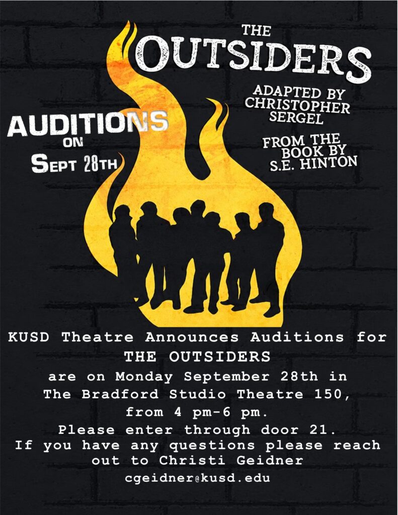 KUSD Theatre Announces Auditions for The Outsider's are on Monday September 28th in the Studio Theatre 150, from 4 pm 6 pm. Please enter through door 21. If you have any questions please reach out to Christi Geidner by email at cgeidner@kusd.edu