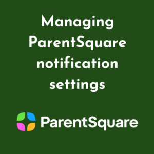 Managing ParentSquare notification settings