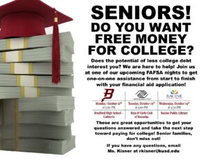 BRADFORD SENIORS! DO YOU WANT FREE MONEY FOR COLLEGE? Bradford (logo) Monday, October 12th at 5pm Bradford High School-Cafeteria Boys and Girls Club (logo) Racine Public Library (logo) Wesnesday, October 14th at 4:30pm at Racine Public Library