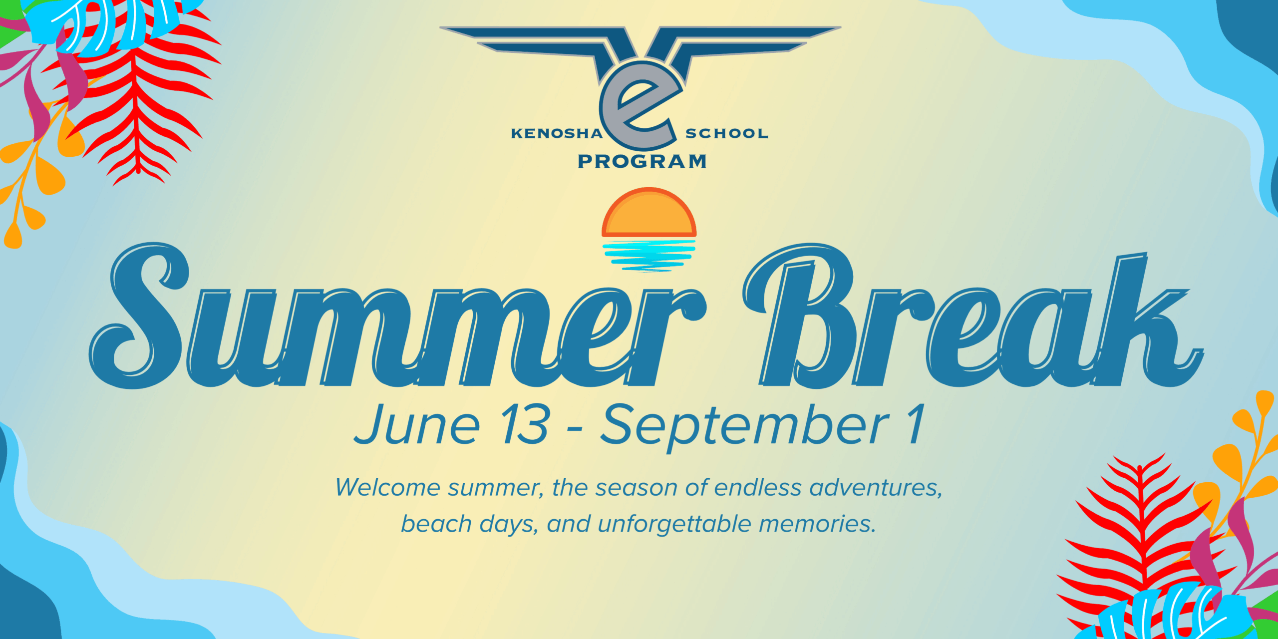 Summer Break June 13 - September 1