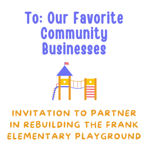 Community Businesses: Invitation to Partner in Rebuilding the Frank Elementary Playground