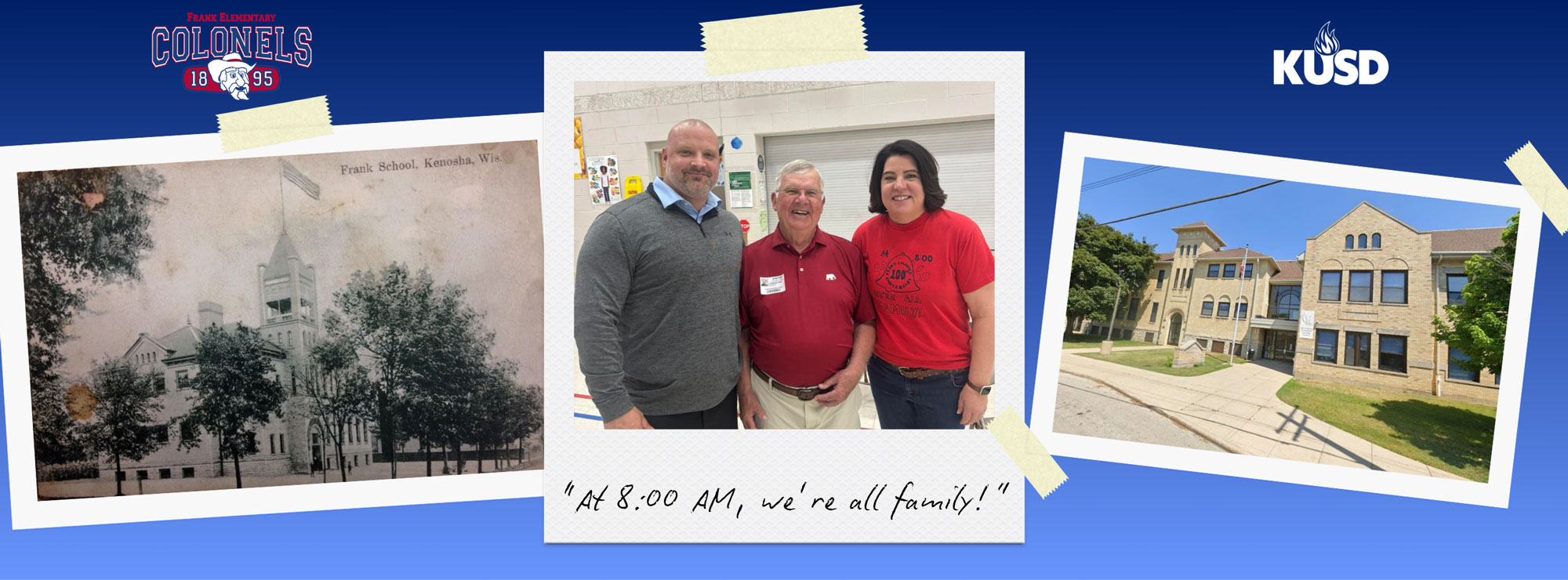 "At 8:00 AM, we're all family!" Collage of three previous principals, and an old and current photo of the building.