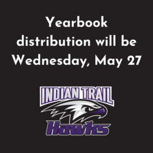 Yearbook distribution will be Wednesday, May 27