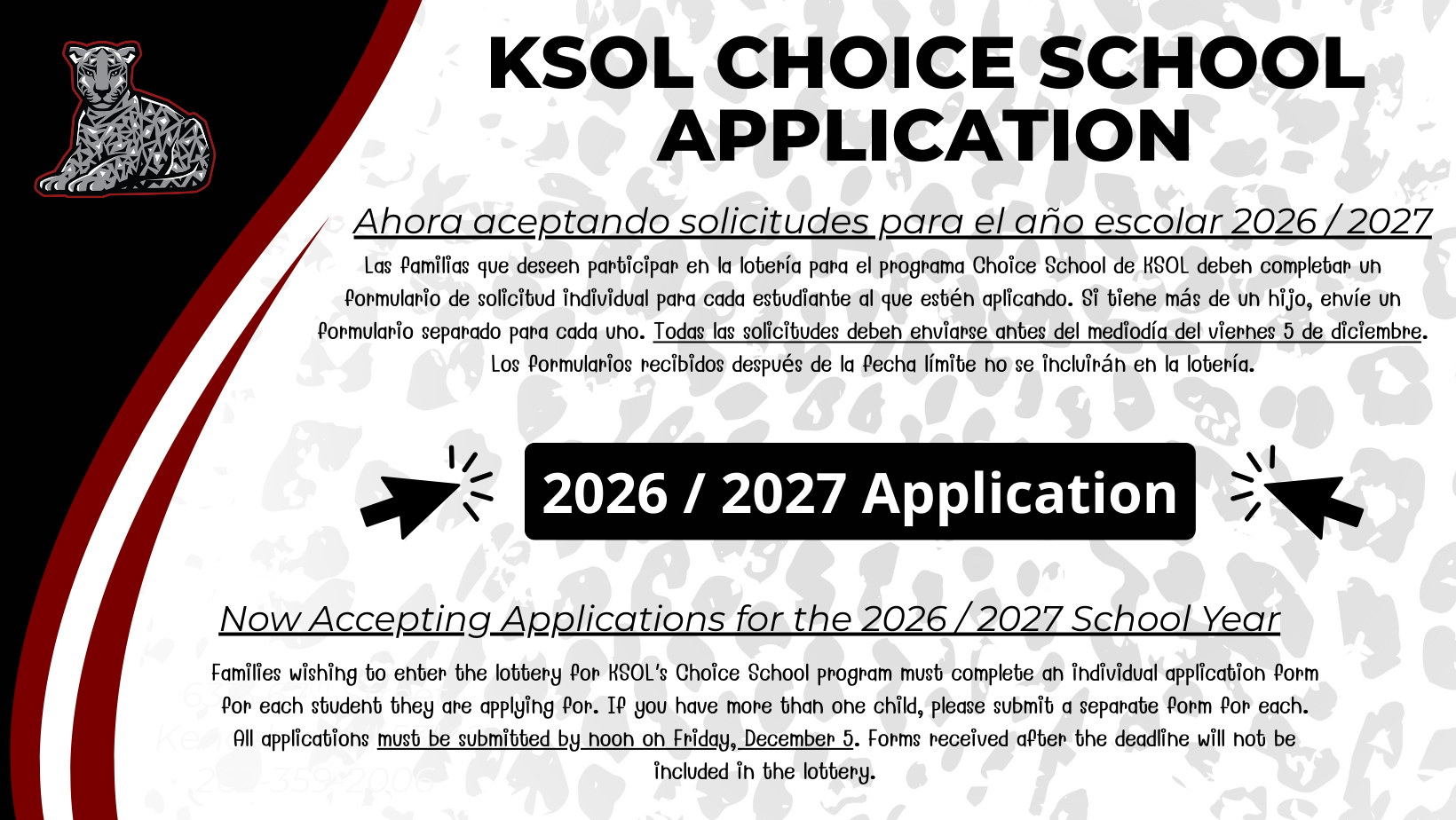 Now Accepting Applications for the 2026 / 2027 School Year. Families wishing to enter the lottery for KSOL's Choice School program must complete an individual application form for each student they are applying for. If you have more than one child, please submit a separate form for each. All applications must be submitted by noon on Friday, December 5. Forms received after the deadline will hot be included in the lottery.