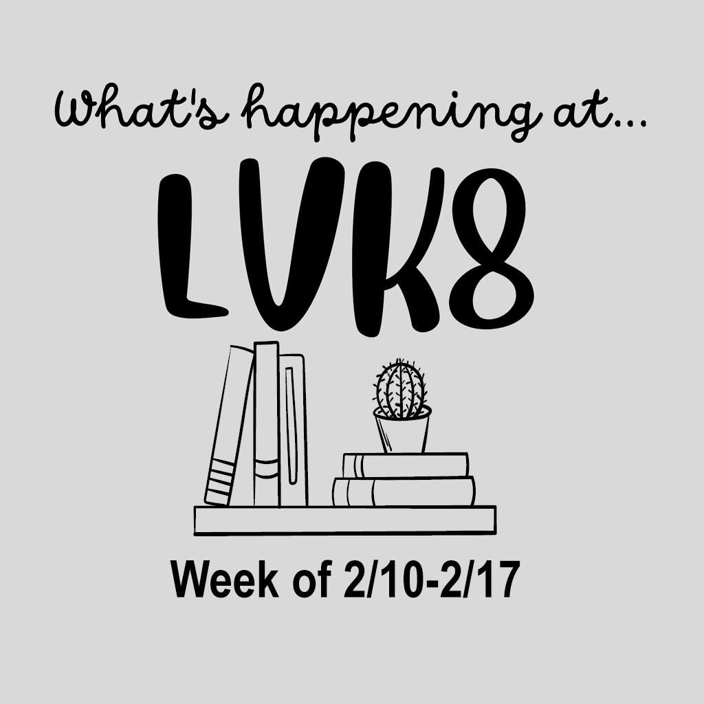 What's Happening at LVK8 - Week of 2/17