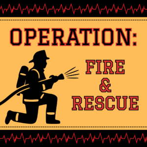 Operation: Fire & Rescue (Oct. 22)