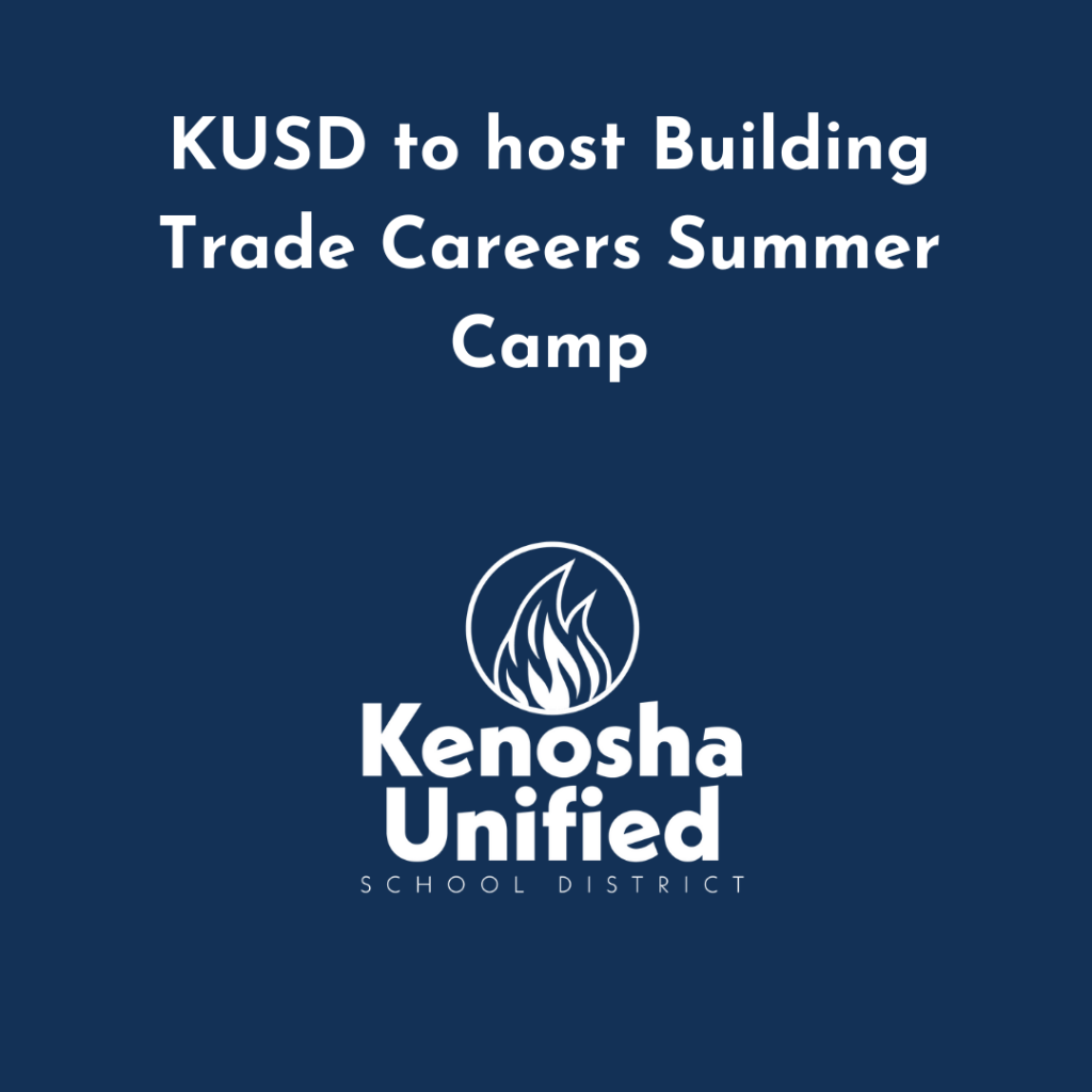 KUSD to host Building Trade Careers Summer Camp