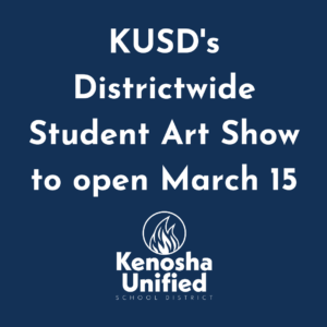 KUSD's Districtwide Student Art Show to open March 15