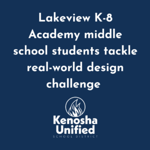 Lakeview K-8 Academy middle school students tackle real-world design challenge