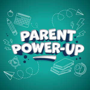Parent Power Up (Aug. 20)